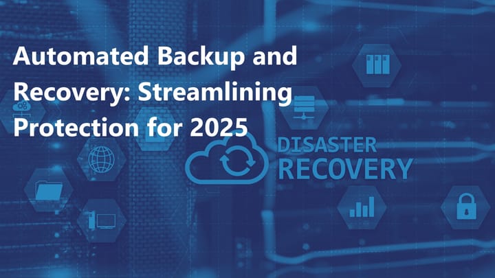 Automated Backup and Data Recovery for 2025: Streamlining Protection with Intelligent Systems